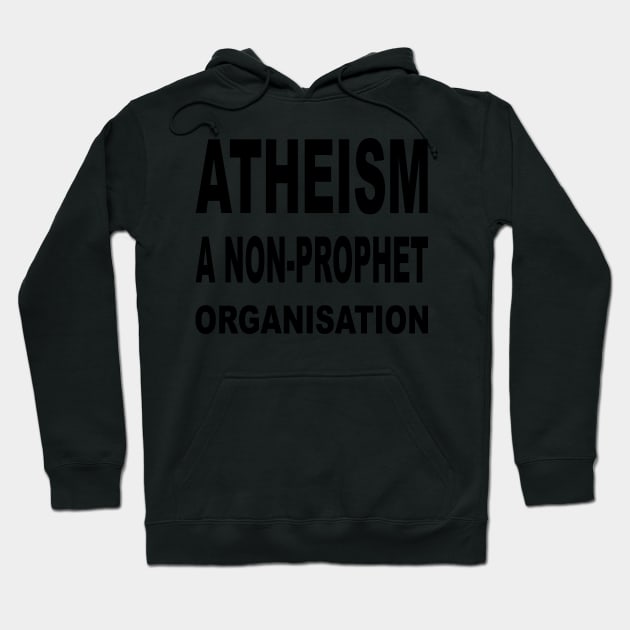 Atheism: A Non-Prophet Organisation Hoodie by Bugsponge